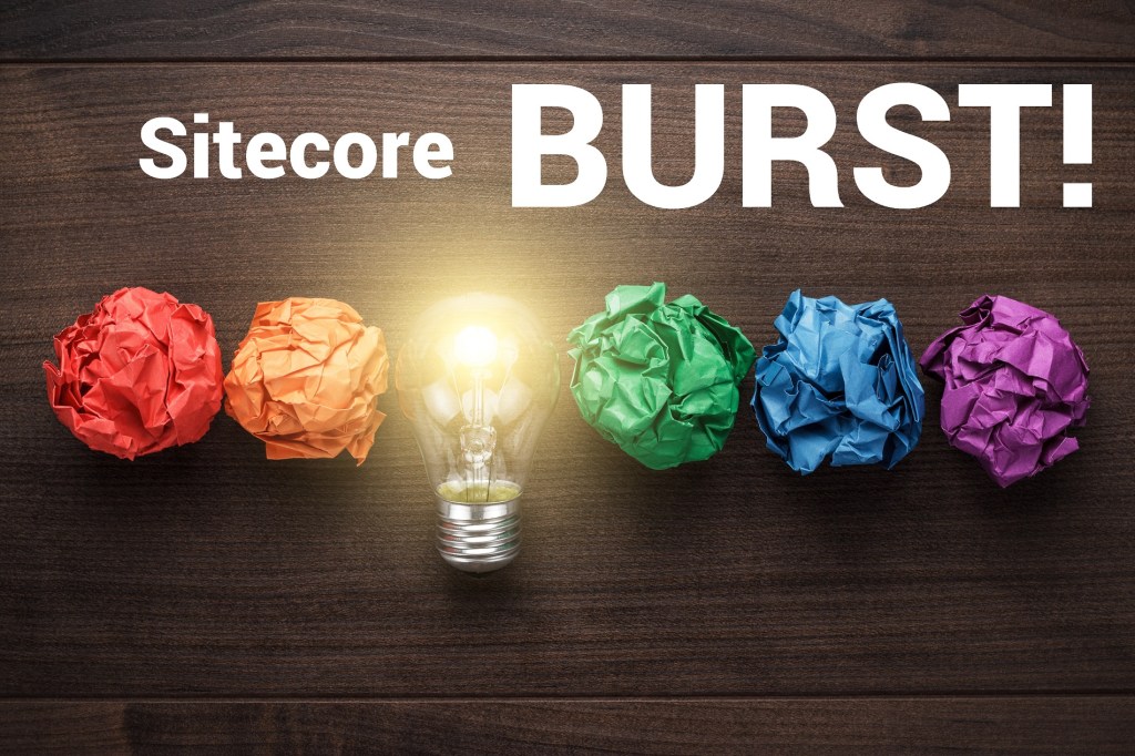 This has been a Sitecore Burst!