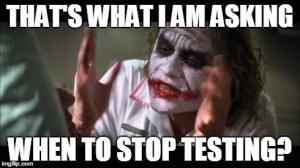 joker-when-to-stop-testing
