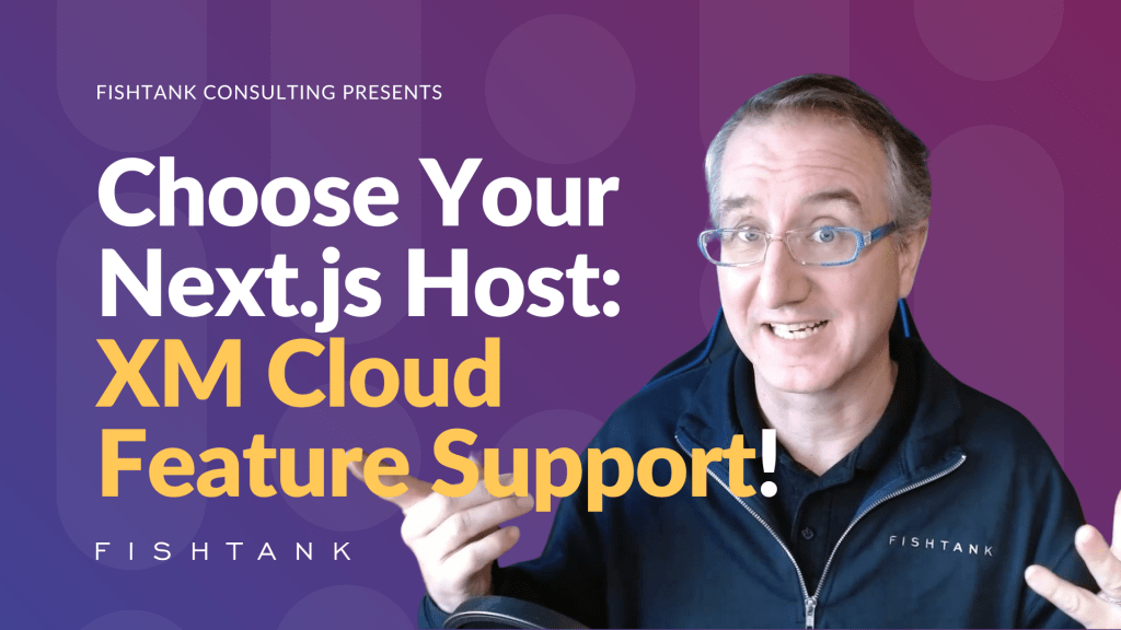 Choose your Next.js host (Part 7): XM Cloud Feature&nbsp;Support
