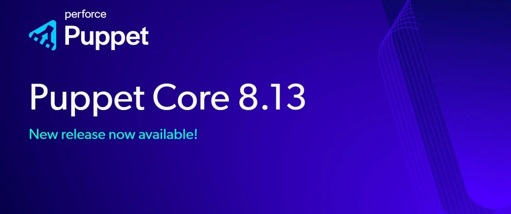Puppet Core v8.13.0 Release&nbsp;Announcement