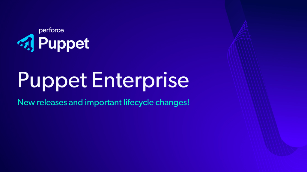 Puppet Enterprise: New Releases and a New Product&nbsp;Lifecycle