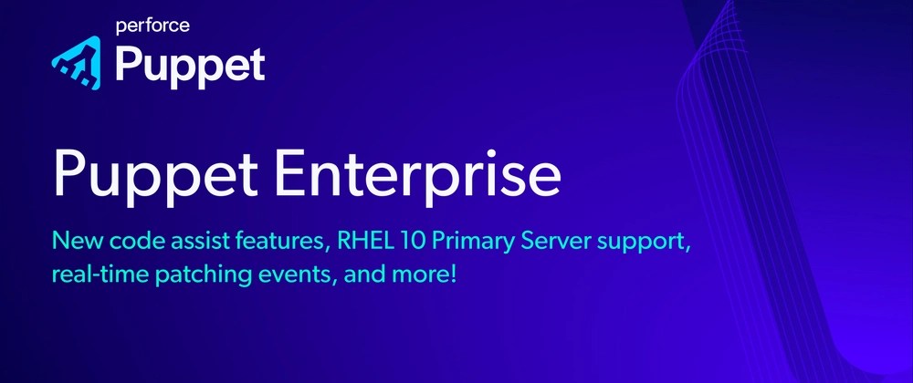 Puppet Enterprise 2025.7 Delivers Code Assist and RHEL 10 Primary Support (and new&nbsp;SCM!)