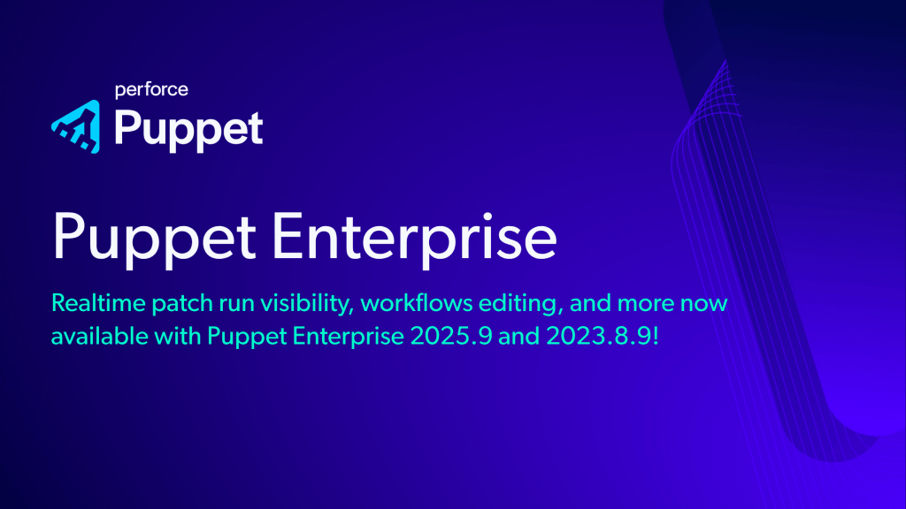 Puppet Enterprise 2025.9 and 2023.8.9 are&nbsp;available!
